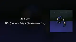 AaRON - We Cut the Nigh (Instrumental)