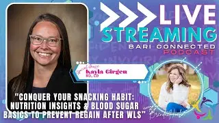 Nutrition Insights & Blood Sugar Basics to Prevent Regain After WLS w/ Speaker: Kayla Girgen, RD, LD