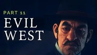 EVIL WEST | PART 11 | FINDING EDGAR | MEETING CHESTER | PC WALKTHROUGH GAMEPLAY | NO COMMENTARY