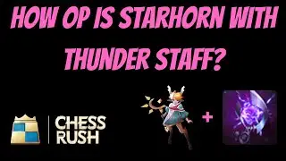 How OP is Starhorn with Thunder Staff? (NERFED) - Chess Rush Shenanigans #1