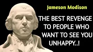 Two Deadly Revenge To Someone Who Wants to See You Unhappy | PresidentJames Modison LifeQuotes