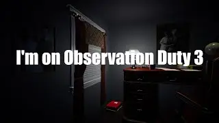 I'm on Observation Duty 3 Official trailer (non-VR)