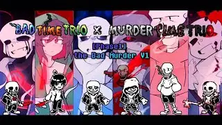 [Bad Time Trio X Murder Time Trio] OST: 005 [Phase 1] - The Bad Murder V1