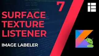 🔸 Image TextureView & SurfaceTextureListener | Google MLKIT Image Labeling App #7