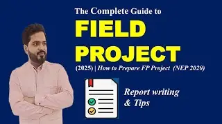 The complete Guide to Field Project (2025) | How to Prepare FP Report | Field Project कैसे करें? |FP