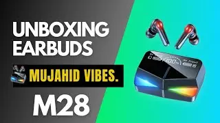Unboxing Earbuds M28 | Mujahid Vibes