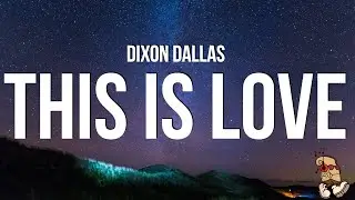 Dixon Dallas - This Is Love (Lyrics)