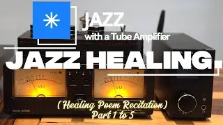 (Healing Poem Recitation Collection) Jazz with a Tube Amplifier Part 1 to 5 #coffee #Turntable #jazz