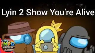 Lyin 2 Show Your Alive (All Among Us Song Mashup)