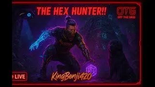 🔴LIVE! - (KingBenji420) - THE HEX HUNTER!! - Off The Grid - {He Was #1!}