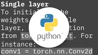 How do I initialize weights in PyTorch?