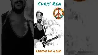 CHRIS REA - RAINCOAT AND A ROSE