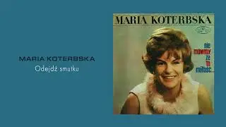 Maria Koterbska - Odejdź smutku [Official Audio]