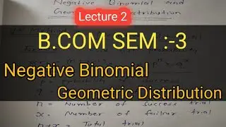 #2 Negative binomial and Geometric Distribution | B.com Sem 3 | Gujarat university