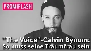 The Voice-Calvin Bynum: So muss seine Traumfrau sein