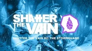 Shatter The Vain 62: The Stormguard