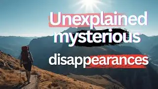 411 missing persons stories national parks | mysteries revealed