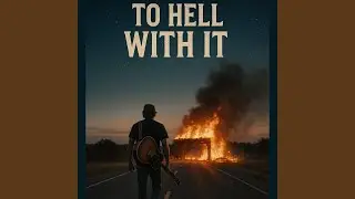 To Hell With It