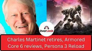 Martinet Retires, AC 6 Reviews, and P3 Reload Trailer - OL Podcast Ep 112