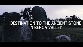 DESTINATION TO THE MEGALITIC STONE IN BEHOA VALLEY (4500 Years) || FAYDAY SPECIAL DOCUMENTARY ||