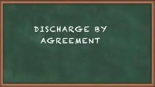 Discharge by Agreement - Discharge of Contract - Business Law