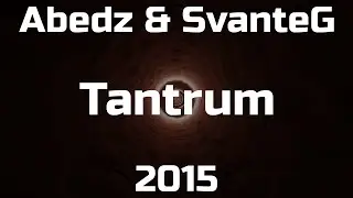 Abedz & SvanteG - Tantrum