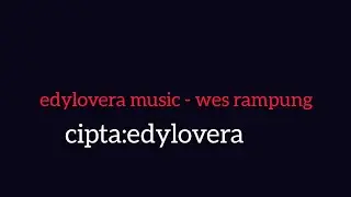 edylovera music - wes rampung