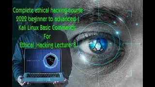 Complete ethical hacking course 2022 beginner to advanced | Linux Basic Commands Lecture 8