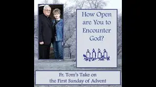 Fr. Tom's Take on the 1st Sunday Advent - Hope
