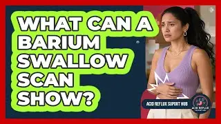 What Can a Barium Swallow Scan Show?