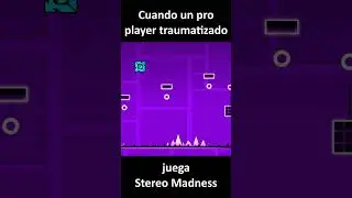 Cuando un proplayer traumatizado juega Stereo Madness (Geometry Dash)