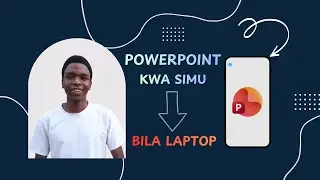 Jinsi ya Kutengeneza PowerPoint kwa Simu Pekee | PowerPoint Tutorial Kiswahili
