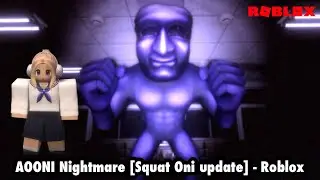 AOONI Nightmare | Squat Oni Update [Full Gameplay Walkthrough] - Roblox