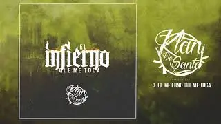 03.KLAN de Santa - El infierno que me toca - FT Lich Wezzy X Anthony S&aacute;nchez [M&aacute;s ganas que dinero]