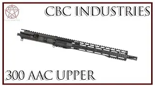 New CBC Industries 300AAC Upper for the Omni