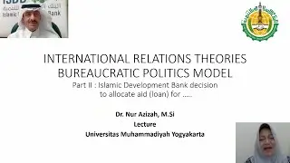 (Teori Hubungan Internasional 1) Materi 4 - Bureaucratic Politics Model - Islamic Development Bank
