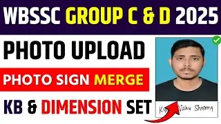 WBSSC Group C & D Photo/Sign 2025||How to Upload WBSSC Group C & D Photo/Sign Merge Online