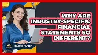 Why Are Industry-specific Financial Statements So Different? - Finance Job Strategist