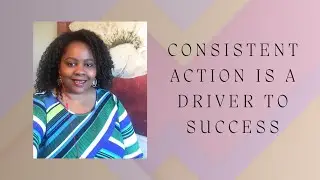 Consistency in Action Is it the Hidden Driver For Success | Keroy King