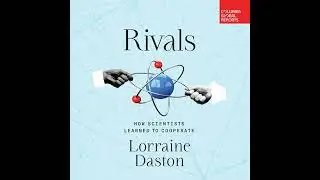 Rivals: How Scientists Learned to Cooperate Audiobook by Lorraine Daston