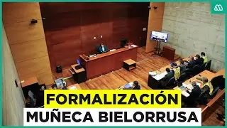 La tensa formalizaci&oacute;n por caso Mu&ntilde;eca Bielorrusa