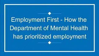 Employment First - How the Department of Mental Health has prioritized employment