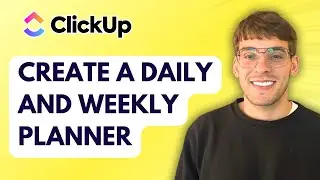 How to Create a Daily and Weekly Planner in ClickUp [2025 Guide]