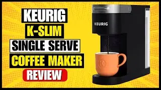 Keurig K-Slim Single Serve K-Cup Pod Coffee Maker Review