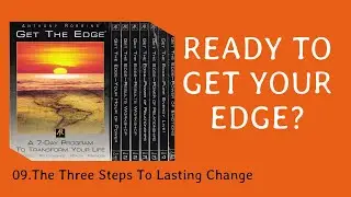 The Three Steps To Lasting Change - Get The Edge by Anthony Robbins