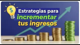 ....Estrategias para incrementar tus Ingresos...