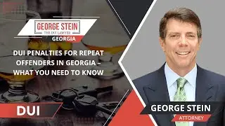 DUI Penalties For Repeat Offenders In Georgia &ndash; What You Need To Know