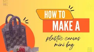 How to make a plastic canvas mini bag