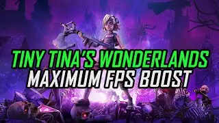 Tiny Tina's Wonderlands | Как получить максимальный прирост FPS и устранить задержку