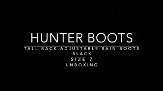 Hunter Boots Tall Back Adjustable Rain Boots Unboxing